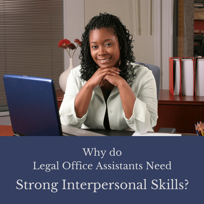 Why do Legal Office Assistants need Strong Interpersonal Skills